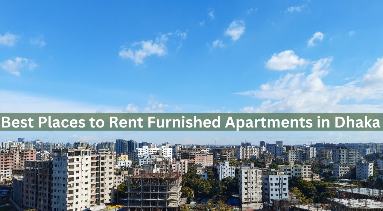 Best Places to Rent Furnished Apartments in Dhaka